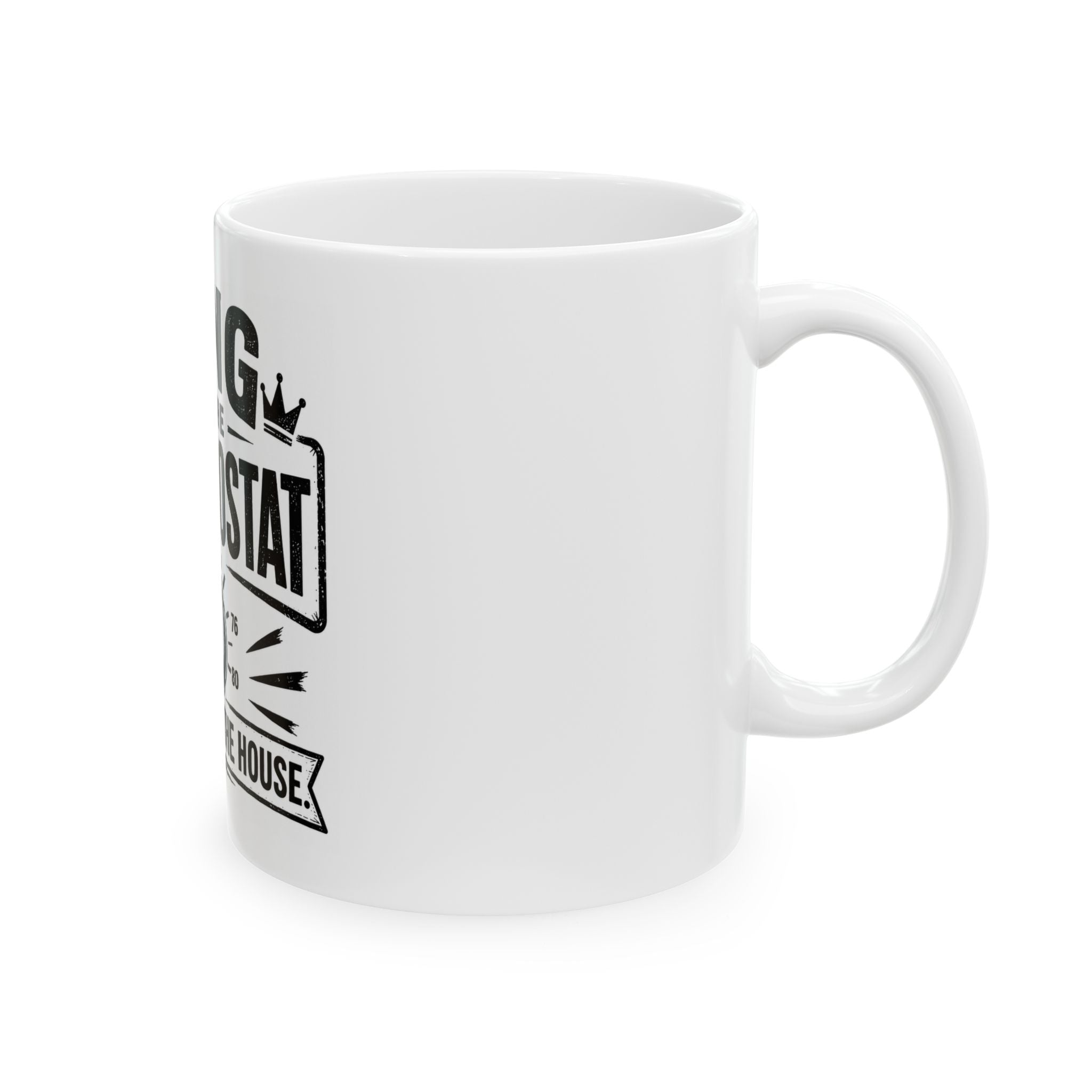 King of the Thermostat Mug | Dad Rules the House Ceramic Coffee Cup